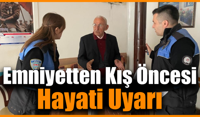 Emniyet, vatandaşları kış öncesi zehirlenmelere karşı uyardı