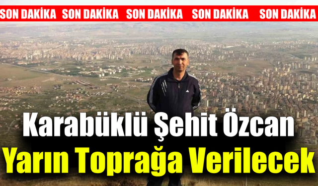 Karabük şehidini uğurlamaya hazırlanıyor