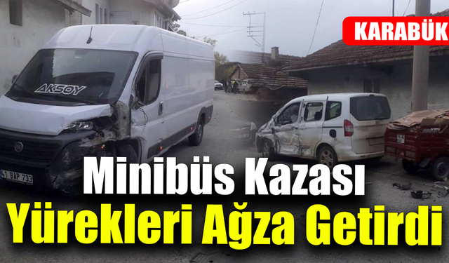 Minibüsle hafif ticari araç burun buruna geldi