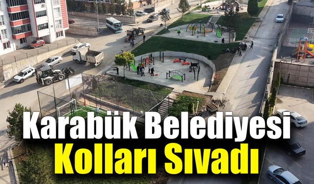Karabük'te mahalleler canlanıyor, parklar güzelleşiyor