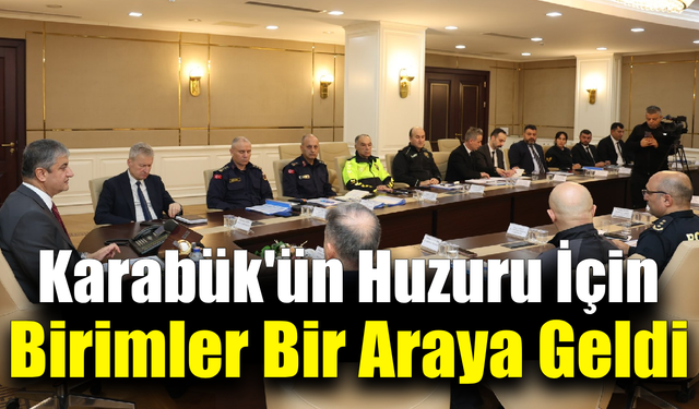 Karabük’te asayiş ve güvenlik tedbirleri masaya yatırıldı