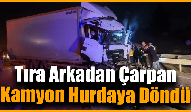 Karabük’te tıra arkadan çarpan kamyonun sürücüsü yaralandı