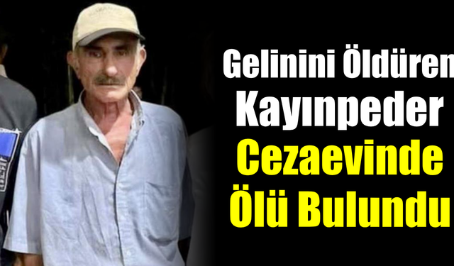 Zonguldak’ta gelinini öldüren zanlı cezaevinde canına kıydı