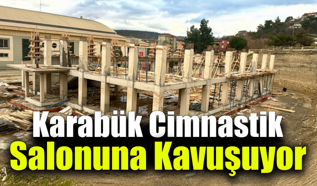 Karabük’te cimnastik salonu için ilk çalışmalar başladı