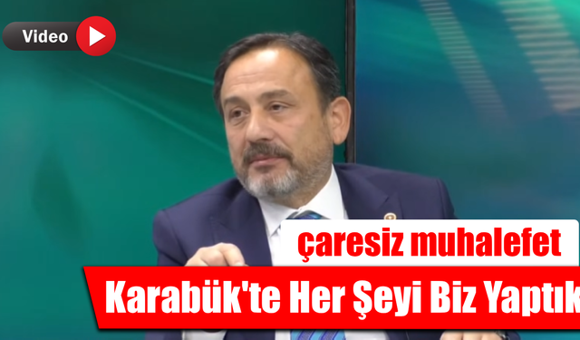 Keskinkılıç: "Karabük’te yapılmayan ne varsa biz yaptık"