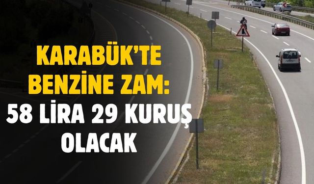 Karabük’te benzin fiyatına zam: 12 Şubat’ta litre 58,29 TL olacak