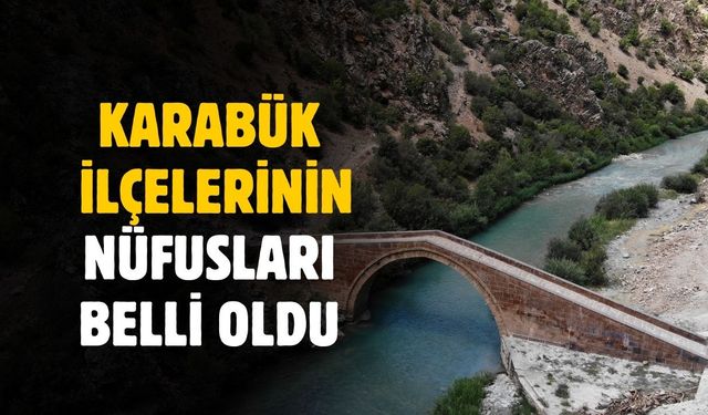 Karabük ilçelerinin nüfusları açıklandı