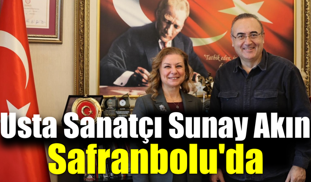 Usta sanatçı Sunay Akın Safranbolu'da ağırlandı