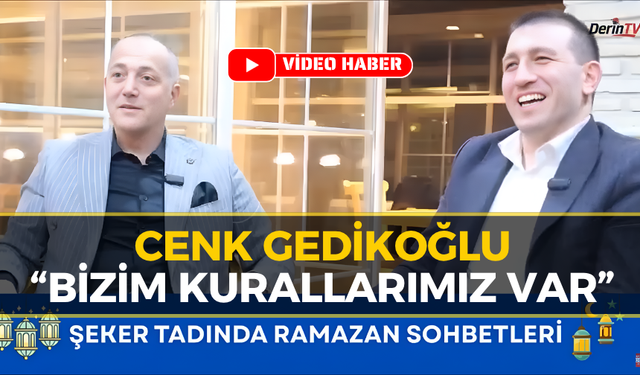 MHP'li Cenk Gedikoğlu'nun Aileden Gelen Hayat Kuralları