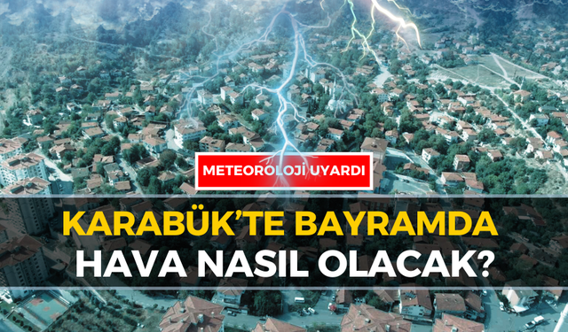 Karabük'te Bayramda Hava Nasıl Olacak?