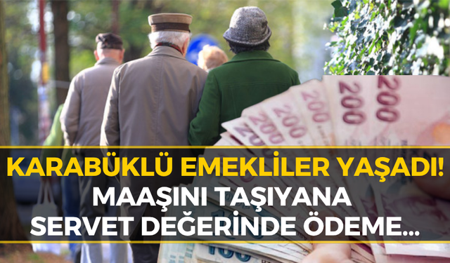 Karabüklü Emeklilere Müjde: Bankalardan Büyük Ödeme!