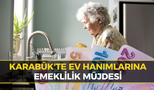 Karabük’te Ev Hanımları İçin Emeklilik Formülü