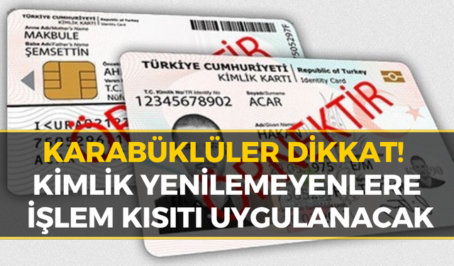 Karabüklülere Son Çağrı: Kimlik Yenilemeyenler Yandı...