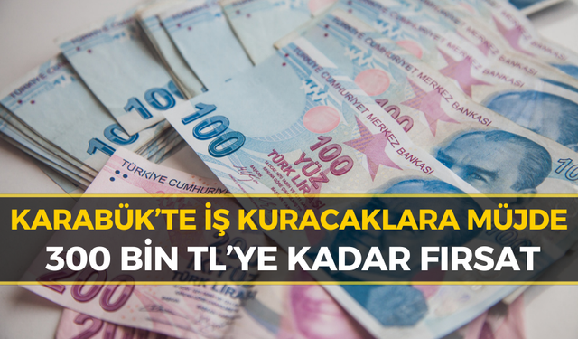 Karabük’te İş Kuracaklar İçin Büyük Fırsat!