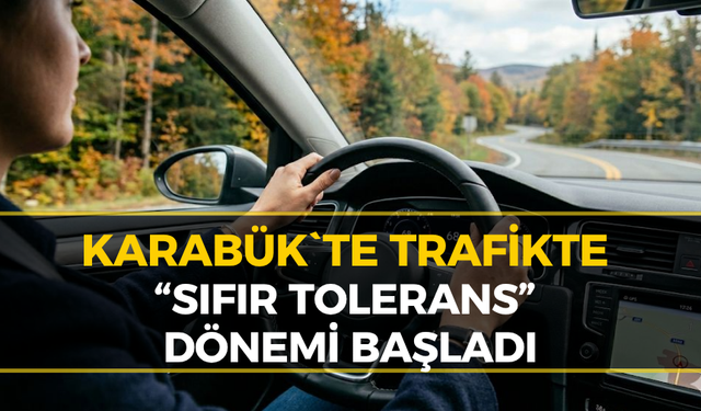 Karabük'te Direksiyon Başında Bunu Yapanlara Ağır Ceza