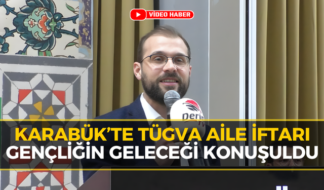 TÜGVA Karabük'te Aile İftarında Buluştu