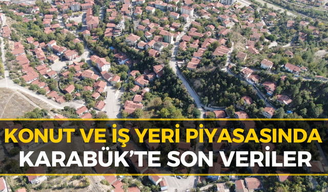 Karabük'te Emlak Piyasasında Son Durum