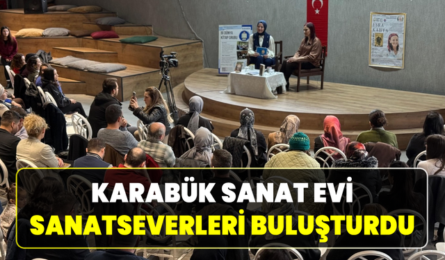 Karabük’te sanat ve edebiyat aynı çatıda buluştu