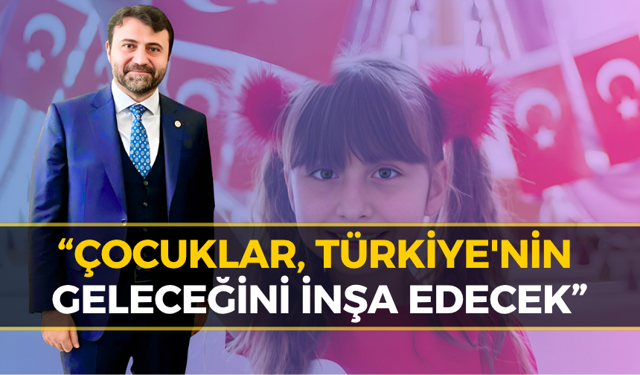 Milletvekili Şahin’den 23 Nisan Mesajı