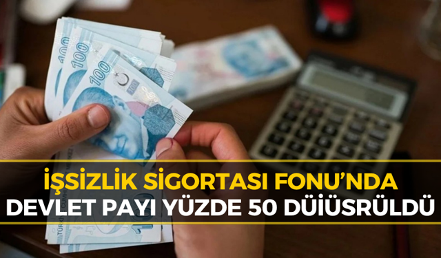 İşsizlik Sigortası Fonu’nda Devlet Katkısı Yüzde 50 Düşürüldü