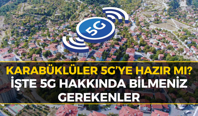 5G Karabük’te de Devreye Girdi: İşte Geçiş Rehberi