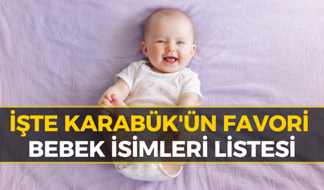 Karabük'ün "En Popüler" Bebek İsimleri Belli Oldu! İşte İlk 10