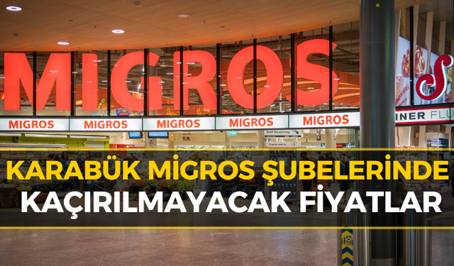 Karabüklüler Dikkat! Migros’ta Dev İndirim Günleri Başladı