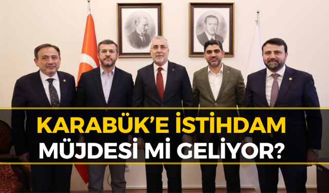Karabük Heyeti TBMM’de: Bakan Işıkhan’a Şehrin Talepleri İletildi