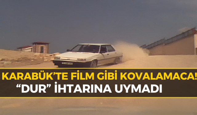 Karabük’te “Dur” İhtarına Uymayan Sürücü Tehlike Saçtı