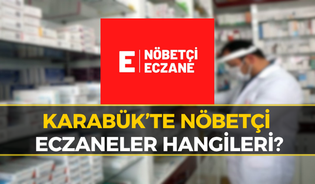 Karabük’te Nöbetçi Eczaneler Belli Oldu