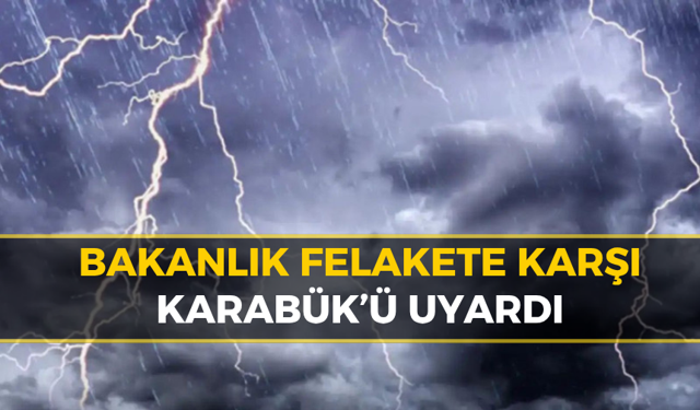 İçişleri Bakanlığı'ndan Karabük'e Kritik Uyarı: "Sarı Alarm"