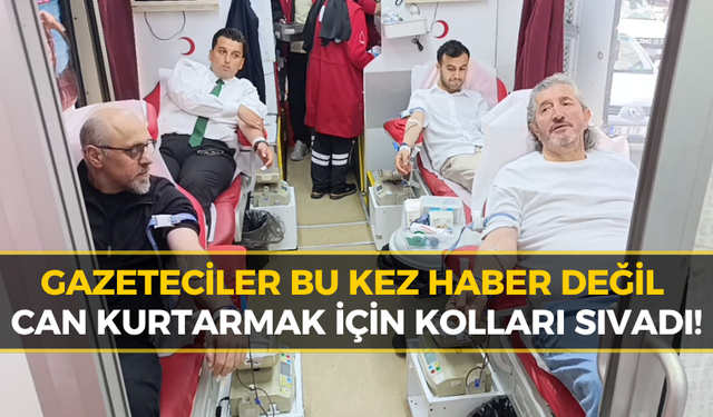 Gazeteciler Cemiyeti'nden Örnek Hareket: Kan Bağışı İçin Seferber Oldular