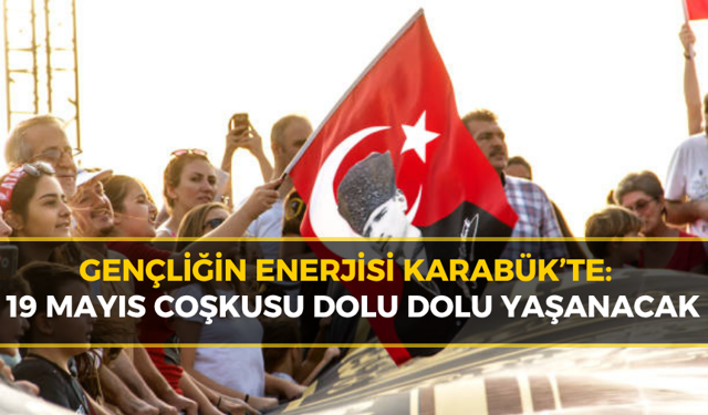 19 Mayıs Ruhu Karabük'te: İşte Gün Gün Etkinlik Takvimi