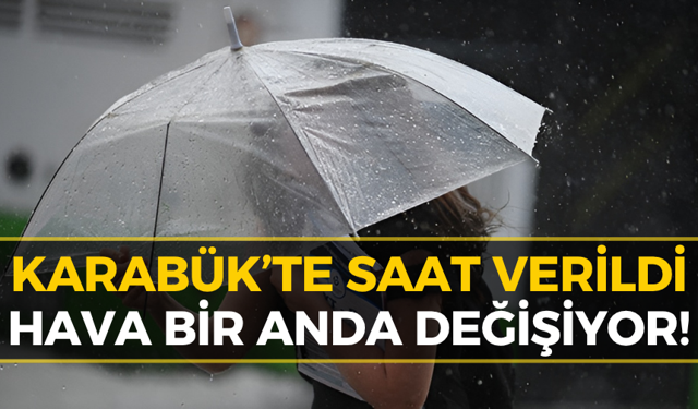 Meteoroloji’den Karabük’e Kritik Uyarı: Aynı Anda Geliyor...