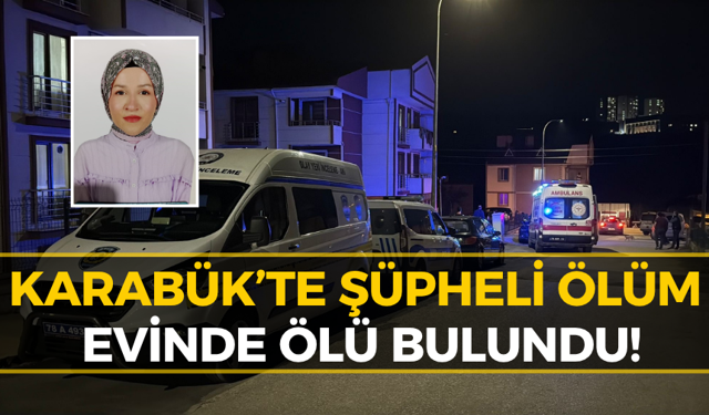 Karabük’te Şok Ölüm! 42 Yaşındaki Kadından Acı Haber Geldi