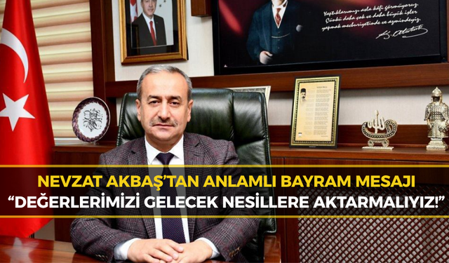 Akbaş: “Bayramlar Toplumsal Bağları Güçlendirir”