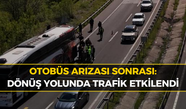 Dönüş Yolunda Otobüs Arızası: Kilometrelerce Kuyruk
