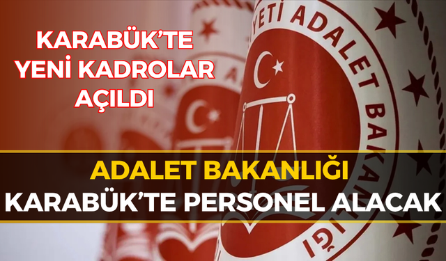 Karabük'te Adalet Bakanlığı Kamu Personeli Alacak! İşte Şartlar...