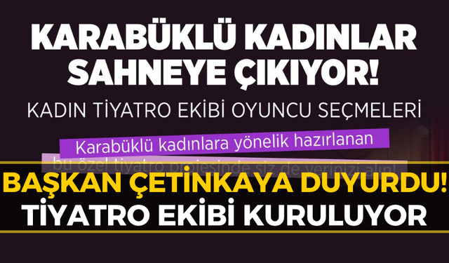 Karabük'te Kadın Tiyatro Ekibine Seçmeler Başlıyor: “Dedikodu Komedyası”