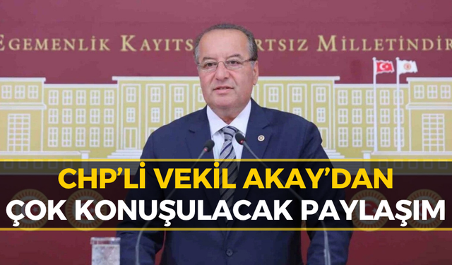 CHP'li Akay İsyan Etti: Acı Tabloyu Açıkladı!