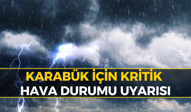 Son Dakika: Meteoroloji’den Karabük’e Kritik Uyarı!
