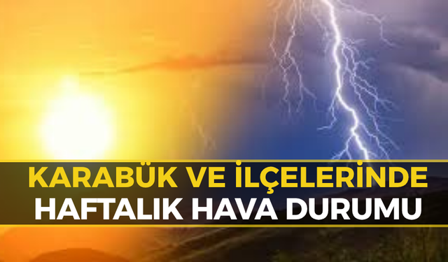 Karabüklüler Dikkat! Önümüzdeki 5 Günlük Hava Durumu Belli Oldu
