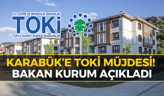 TOKİ Karabük Listesini Açıkladı! İşte Konut Sayısı, Fiyatlar ve Başvuru Tarihi
