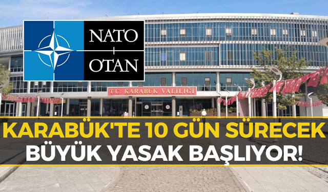 Karabük Valiliği'nden NATO Zirvesi Öncesi Yasak: İhlal Eden Yandı!