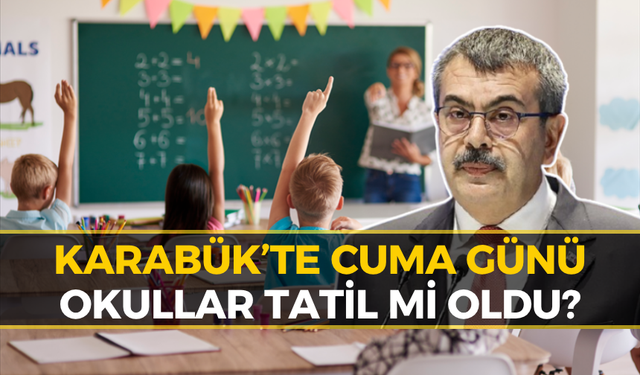 Bakan Tekin Açıkladı: Karabük'te Cuma Günü Okullar Tatil Mi?