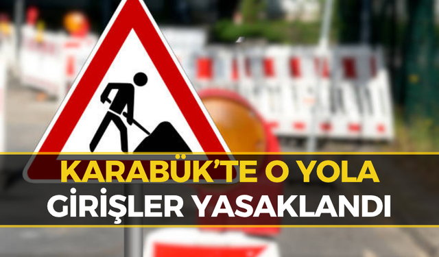 Karabük'te O Güzergah 3 Gün Boyunca Ulaşıma Kapatıldı