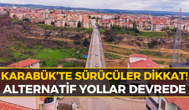 Karabük’te Sürücülere Uyarı: O Güzergah Trafiğe Kapandı