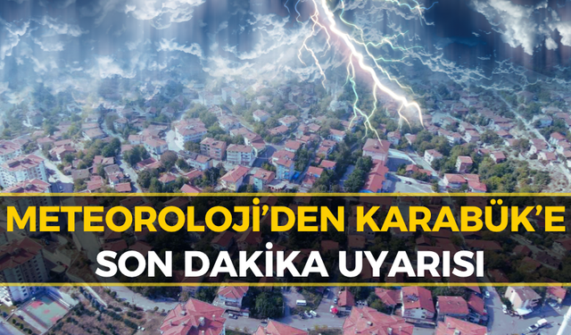Karabük’te O Saatlerde Dışarı Çıkacaklar Dikkat: Hazırlıksız Yakalanmayın!