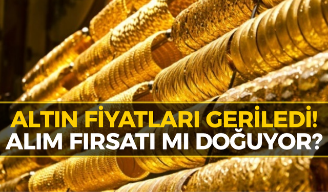 Altın Alacaklar Dikkat: Fiyatlarda Geri Çekilme Başladı