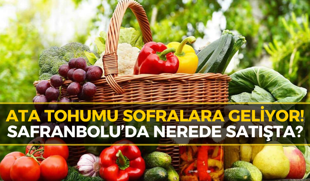 Safranbolu’da Ata Tohumlu Ürünler Yeniden Satışta